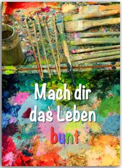 Postkarte Mach dir das Leben bunt